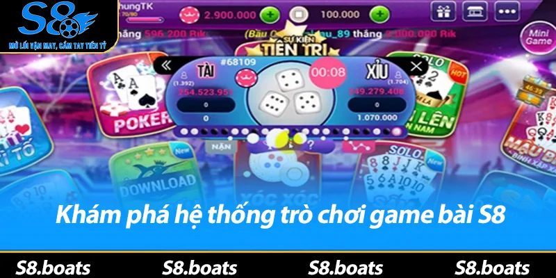 Khám phá hệ thống trò chơi game bài S8