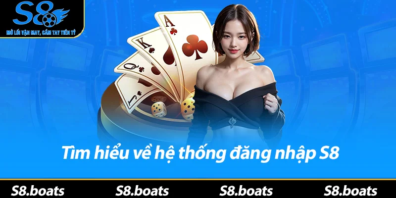 Tìm hiểu về hệ thống đăng nhập S8